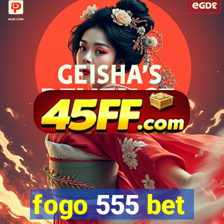 fogo 555 bet